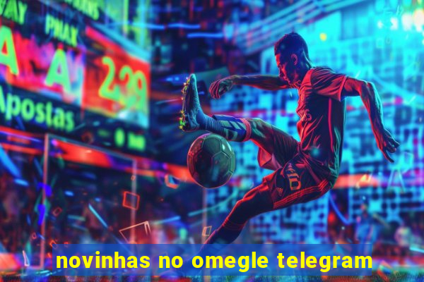 novinhas no omegle telegram